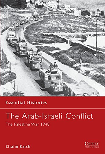 The Arab-Israeli Conflict: The Palestine War 1948 (Essential Histories, Band 28)